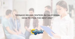 Teenage Rehab Centers in California