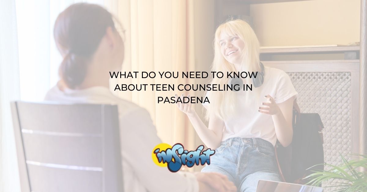 Teen Counseling in Pasadena