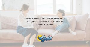 Teenage Rehab Centers in Santa Clarita